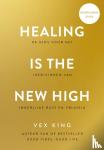 King, Vex - Healing Is the New High - Nederlandse editie - De gids voor het (her)vinden van innerlijke rust en vrijheid