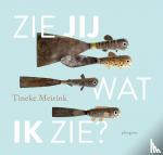 Meirink, Tineke - Zie jij wat ik zie?
