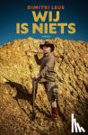Leue, Dimitri - Wij is niets