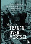 Serrien, Pieter - Tranen over Mortsel - de laatste getuigen over het zwaarste bombardement ooit in België