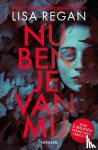 Regan, Lisa - Nu ben je van mij - Ze heeft een woord op de muur geschreven in helderrood bloed. Of eigenlijk geen woord. Een naam.