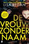 Regan, Lisa - De vrouw zonder naam - Ze is vergeten hoe ze heet of waar ze vandaan komt. Het enige wat ze weet, is dat ze doodsbang is. Maar voor wie?