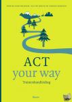 Bodden, Denise, Matthijssen, Denise, Rooij, Els de - ACT your way: Trainershandleiding