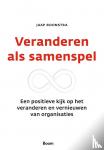 Boonstra, Jaap - Veranderen als samenspel - Een positieve kijk op het veranderen en vernieuwen van organisaties