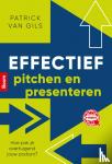 Gils, Patrick van - Effectief pitchen en presenteren - Hoe pak je overtuigend jouw podium?
