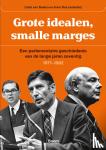  - Grote idealen, smalle marges - Een parlementaire geschiedenis van de lange jaren zeventig (1971‑1982)