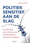 Visser, Michel de - Politiek sensitief aan de slag - Balanceren naar draagvlak, samenwerking en besluitvorming