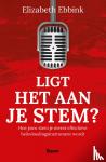 Ebbink, Elizabeth - Ligt het aan je stem? - Hoe jouw stem je meest effectieve beïnvloedingsinstrument wordt