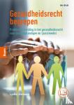 Janssen, Lydia - Gezondheidsrecht begrepen - Praktische inleiding in het gezondheidsrecht voor verpleegkundigen en (para)medici