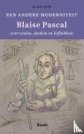 Bom, Klaas - Een andere moderniteit - Blaise Pascal over voelen, denken en liefhebben