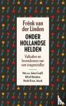 Linden, Frénk van der - Onder Hollandse helden - valkuilen en levenslessen van een vragensteller