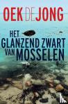 Jong, Oek de - Het glanzend zwart van mosselen