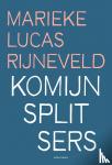 Rijneveld, Marieke Lucas - Komijnsplitsers