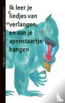 Westera, Bette - Ik leer je liedjes van verlangen en aan je apenstaartje hangen - 47 verdichte dierenverhalen