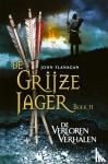 Flanagan, John - De verloren verhalen - De Grijze Jager 11