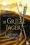 Flanagan, John - Losgeld voor Erak - De Grijze Jager 7