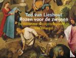 Lieshout, Ted van - Rozen voor de zwijnen - De minstens 100 spreekwoorden van Bruegel