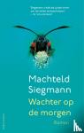 Siegmann, Machteld - Wachter op de morgen