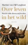 Zijll Langhout, Martine van - Over leven in het wild - Wat de wilde dieren mij leerden