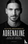 Ibrahimovic, Zlatan - Adrenaline - Mijn niet eerder vertelde verhalen