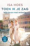 Hoes, Isa - Toen ik je zag - Mijn leven met Antonie