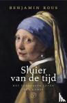 Rous, Benjamin - Sluier van de tijd - Het verborgen leven van kunst