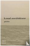 Zwaal, Ben - Oever drinkt oever - gedichten