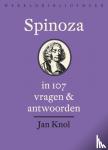 Knol, Jan - Spinoza in 107 vragen en antwoorden