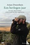 Dwarshuis, Arjan - Een bevlogen jaar - Een man, zijn wereldreis en het record van 6852 vogels