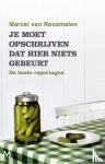 Roosmalen, Marcel van - Je moet opschrijven dat hier niets gebeurt