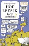 Paris, Lidewijde - Hoe lees ik korte verhalen? - Met veertien verhalen uit de wereldliteratuur