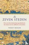 Moller, Violet - De zeven steden - Een reis door duizend jaar geschiedenis: hoe ideeën uit de oudheid ons bereikten