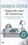 Groen, Hendrik - Opgewekt naar de eindstreep - Het laatste geheime dagboek van Hendrik Groen, 90 jaar