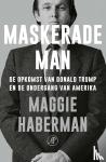 Haberman, Maggie - Maskerade man - De opkomst van Donald Trump en de ondergang van Amerika