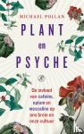 Pollan, Michael - Plant en psyche - De invloed van cafeïne, opium en mescaline op ons brein en onze cultuur