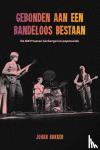 Bakker, Johan - Gebonden aan een bandeloos bestaan - De GVK tussen kerkorgel en popmuziek