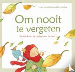 Klein, Linda, Talsma, Nynke Mare - Om nooit te vergeten - Samen lezen en praten over de dood