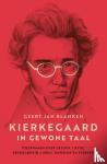 Blanken, Geert Jan - Kierkegaard in gewone taal - Toespraken over geloof, liefde, bezorgdheid, lijden, huwelijk en sterven