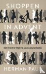 Paul, Herman - Shoppen in advent - Een kleine theorie van secularisatie