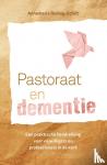 Roding, Annemarie - Pastoraat en dementie - Een praktische handreiking voor vrijwilligers en professionals in de kerk