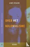 Césaire, Aimé - Over het kolonialisme - Dekoloniseer je denken