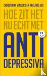 Vinkers, Christiaan, Vis, Roeland - Hoe zit het nu echt met antidepressiva