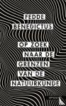Benedictus, Fedde - Op zoek naar de grenzen van de natuurkunde