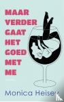 Heisey, Monica - Maar verder gaat het goed met me