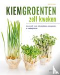 KULLMANN, Folko - Kiemgroenten zelf kweken - Een overzicht van de lekkerste kiemen, microgroenten en minibladgroenten