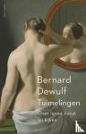 Dewulf, Bernard - Tuimelingen - over leven, kunst en zien