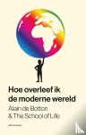 Botton, Alain de, The School of Life - Hoe overleef ik de moderne wereld