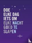 Rogge, Robie, Smith, Dian G. - Doe elke dag iets om elke nacht goed te slapen - Een journal