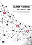 Coensel, Stephanie De - Counter-Terrorism & Criminal Law - A Normative Legitimacy Test of Terrorism-Related Offences on Expression, Information and Movement