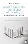 Ruysschaert, Stefan - Leveringen met installatie of montage - Werk in (on)roerende staat. Een praktijkgerichte analyse